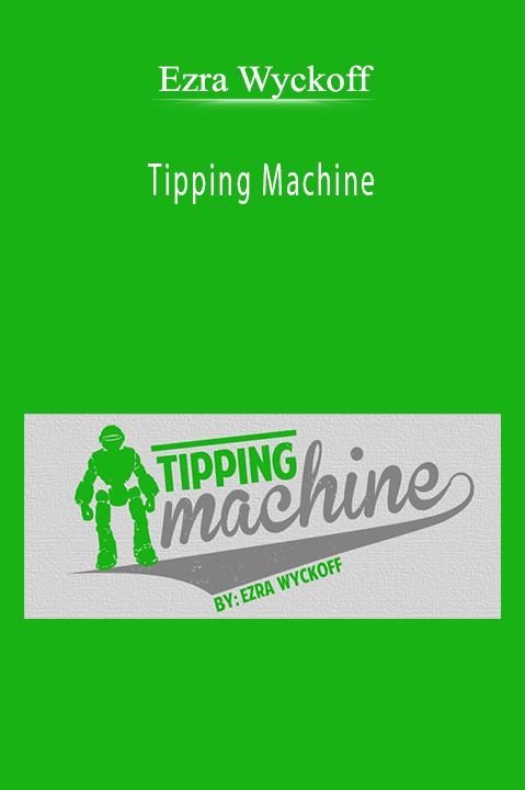 Ezra Wyckoff - Tipping Machine