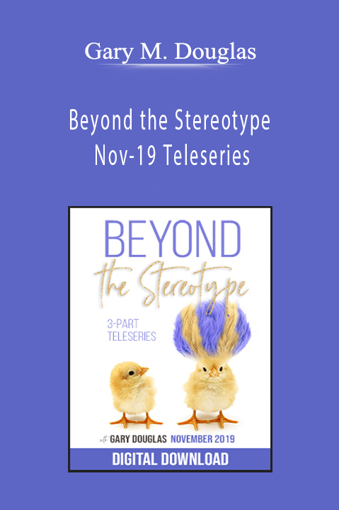 Gary M. Douglas - Beyond the Stereotype Nov-19 Teleseries