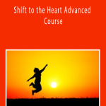 HeartMastery - Shift to the Heart Advanced Course
