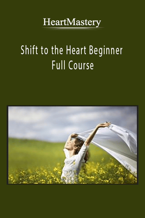 HeartMastery - Shift to the Heart Beginner Full Course