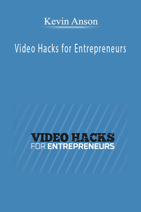 Kevin Anson - Video Hacks for Entrepreneurs