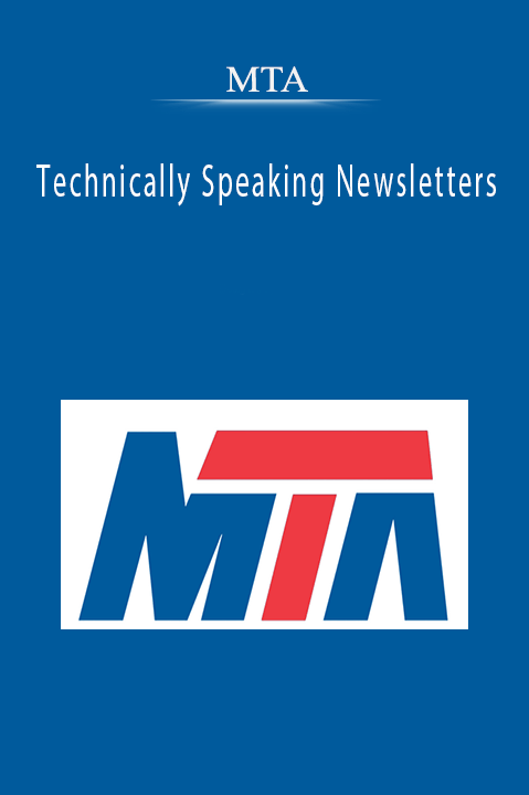 MTA – Technically Speaking Newsletters
