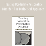 Marsha Linehan – Treating Borderline Personality Disorder. The Dialectical Approach