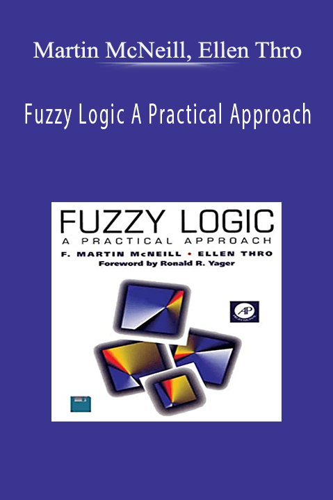 Martin McNeill, Ellen Thro – Fuzzy Logic A Practical Approach