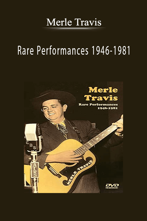 Merle Travis Rare Performances 1946-1981.