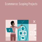 Patrick Rauland - Ecommerce: Scoping Projects