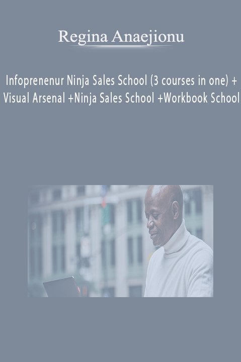 Regina Anaejionu - Infoprenenur Ninja Sales School (3 courses in one) + Visual Arsenal + Ninja Sales School + Workbook School