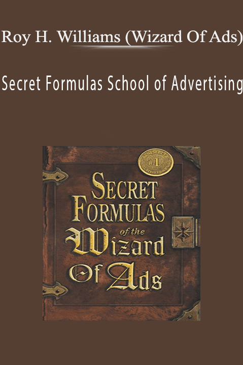 Roy H. Williams (Wizard Of Ads) - Secret Formulas School of Advertising