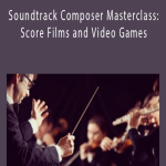 Soundtrack Composer Masterclass Score Films and Video Games