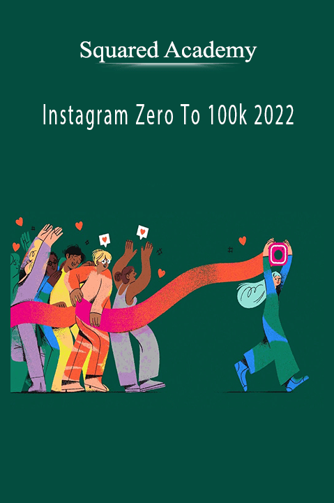 Squared Academy - Instagram Zero To 100k 2022