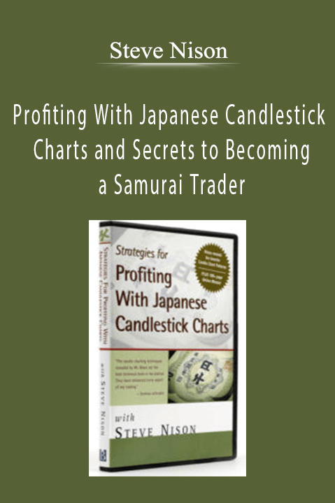 Steve Nison - Profiting With Japanese Candlestick Charts and Secrets to Becoming a Samurai Trader