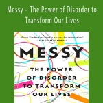 Tim Harford – Messy – The Power of Disorder to Transform Our Lives