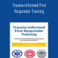 Trauma-Informed First Responder Training A Toolbox for Safe and Effective Communication, De-escalation and Self-Care - Melinda Gronen.
