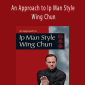 Wayne Belonoha - An Approach to Ip Man Style Wing Chun