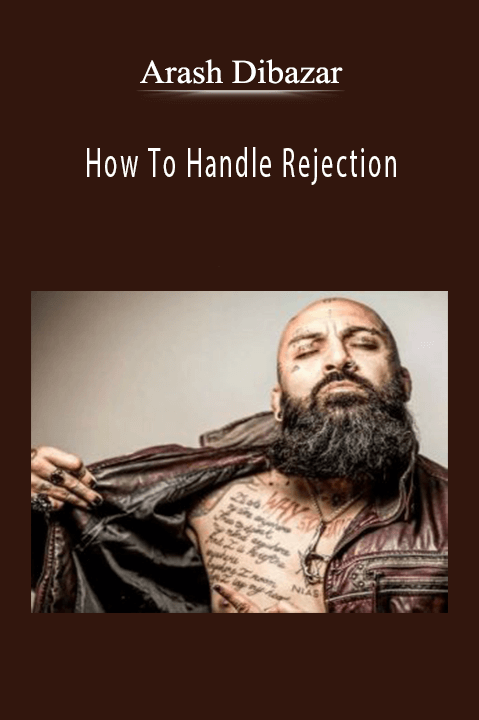 Arash Dibazar - How To Handle Rejection.