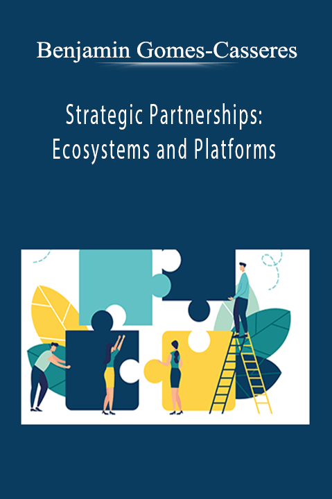 Benjamin Gomes-Casseres - Strategic Partnerships Ecosystems and Platforms