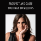 Dani Johnson - PROSPECT AND CLOSE YOUR WAY TO MILLIONS.