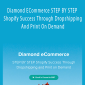 Diamond ECommerce STEP BY STEP Shopify Success Through Dropshipping And Print On Demand