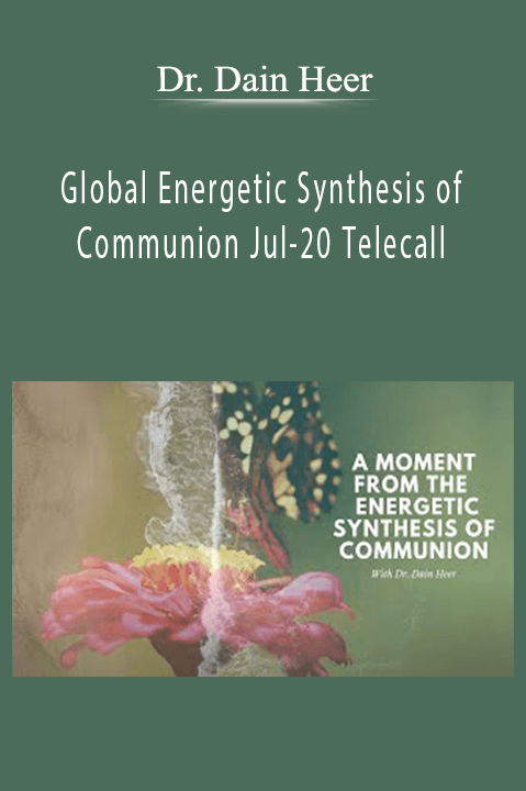 Dr. Dain Heer - Global Energetic Synthesis of Communion Jul-20 Telecall
