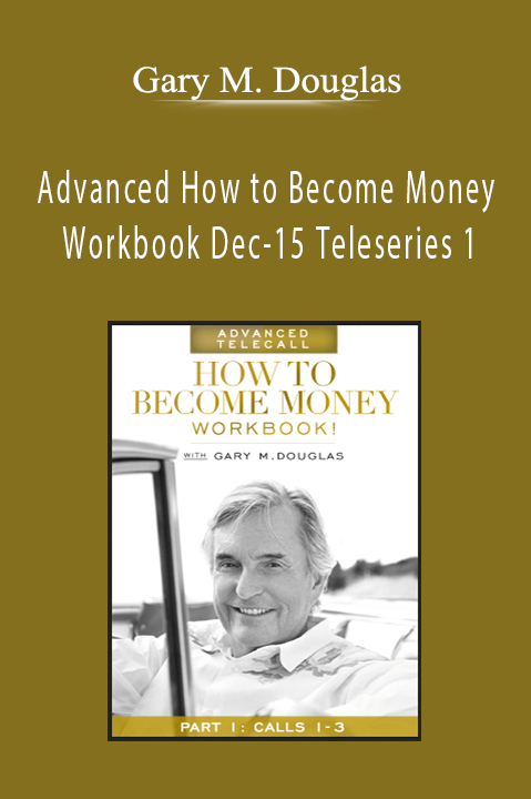 Gary M. Douglas - Advanced How to Become Money Workbook Dec-15 Teleseries 1