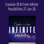 Gary M. Douglas & Dr. Dain Heer - Creation Of & From Infinite Possibilities 27-Jun-20