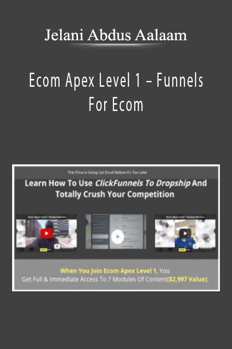 Jelani Abdus Aalaam - Ecom Apex Level 1 - Funnels For Ecom