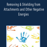 Jenny Ngo - Removing & Shielding from Attachments and Other Negative Energies
