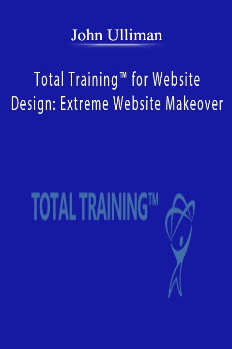 John Ulliman - Total Training™ for Website Design Extreme Website Makeover.