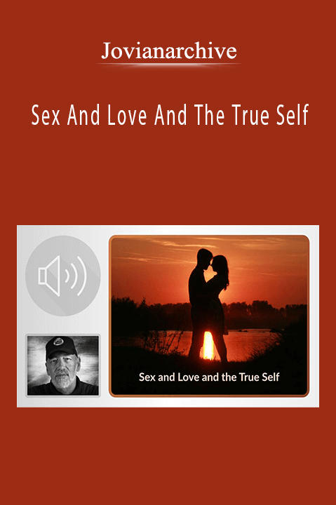 Jovianarchive - Sex And Love And The True Self.