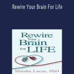 Marsha Lucas - Rewire Your Brain For Life
