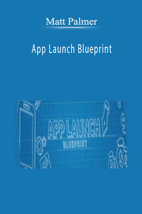 Matt Palmer - App Launch Blueprint