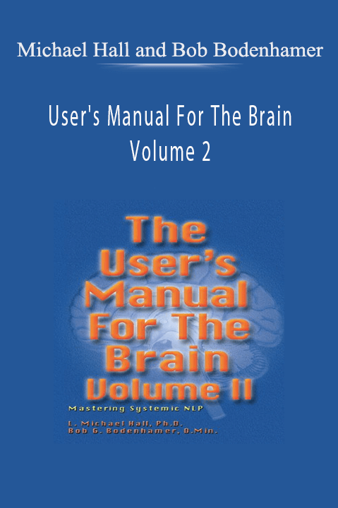 Michael Hall and Bob Bodenhamer - User's Manual For The Brain Volume 2