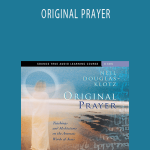Neil Douglas-Klotz – ORIGINAL PRAYER