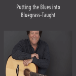 Putting the Blues into Bluegrass-Taught by Steve Kaufman.