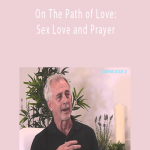 Rafia Morgan - On The Path of Love: Sex Love and Prayer