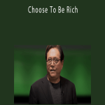 Robert Kiyosaki – Choose To Be Rich
