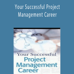 Ron Cagle – Your Successful Project Management Career