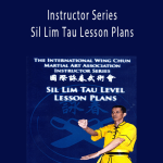 Sam Chan - Instructor Series Sil Lim Tau Lesson Plans.