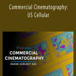Shane Hurlbut - Commercial Cinematography US Cellular
