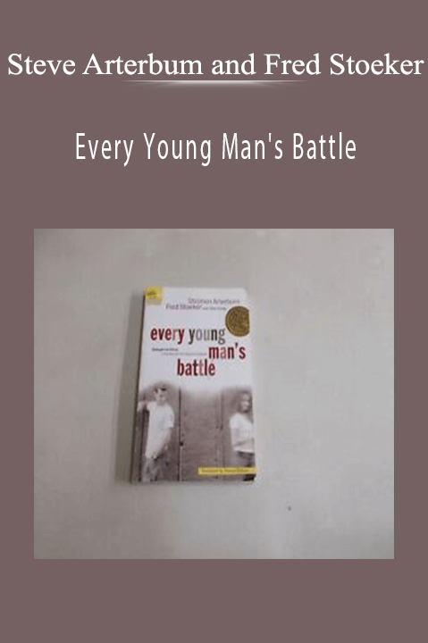 Steve Arterbum and Fred Stoeker - Every Young Man's Battle