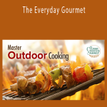 TTC - The Everyday Gourmet How to Master Outdoor Cooking