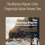 The Blarney Pilgrim Celtic Fingerstyle Guitar Volume Two.