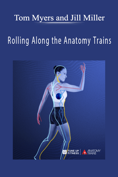 Tom Myers and Jill Miller - Rolling Along the Anatomy Trains