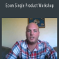 Travis Petelle - Ecom Single Product Workshop