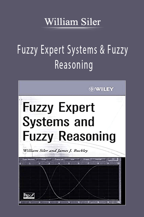 William Siler – Fuzzy Expert Systems & Fuzzy Reasoning