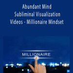 Abundant Mind - Subliminal Visualization Videos - Millionaire Mindset.
