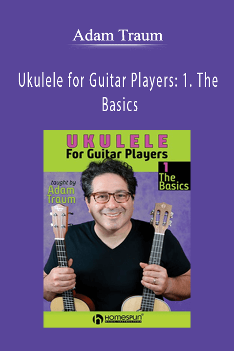 Adam Traum - Ukulele for Guitar Players 1. The Basics