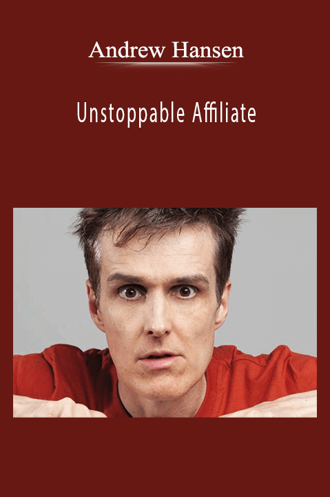 Andrew Hansen - Unstoppable Affiliate.