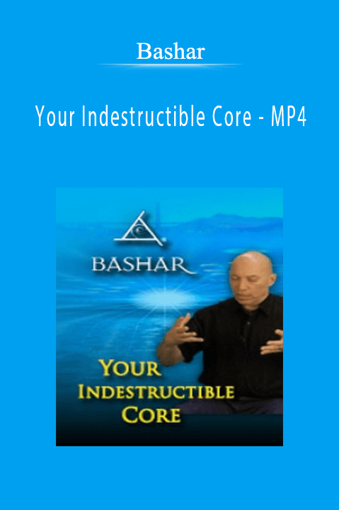 Bashar - Your Indestructible Core - MP4.
