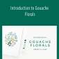 Bonnie Kuhl - Introduction to Gouache Florals